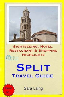 Split Travel Guide: Sightseeing, Hotel, Restaurant & Shopping Highlights Paperback Createspace Independent Publishing Platform
