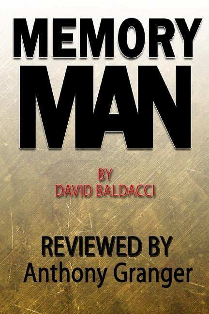 Memory Man by David Baldacci - Reviewed by Granger, Anthony