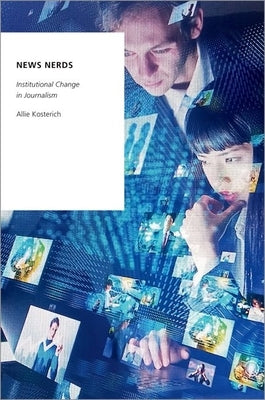 Paperback book titled "News Nerds: Institutional Change in Journalism" published by Oxford University Press, USA, with a cover image.