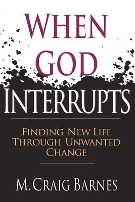 When God Interrupts: Finding New Life Through Unwanted Change IVP Books