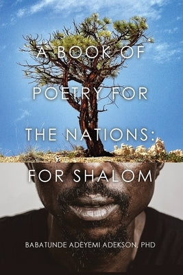A Book of Poetry for the Nations: For SHALOM by Adekson, Babatunde Adeyemi