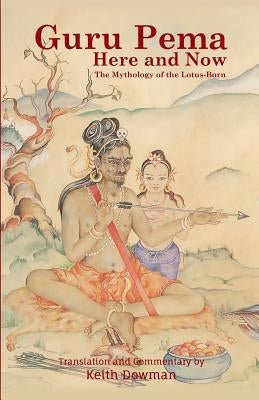 Guru Pema Here and Now: The Mythology of the Lotus Born Paperback Createspace Independent Publishing Platform