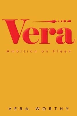 Vera: Ambition on Fleek by Worthy, Vera