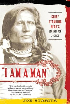 I Am a Man: Chief Standing Bear's Journey for Justice by Starita, Joe