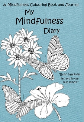 My Mindfulness Diary: A Mindfulness Colouring Book and Journal: An adult colouring book and diary with inspirational quotes by Stokes, Christopher Mark