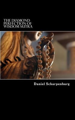 The Diamond Perfection of Wisdom Sutra: Vajracchedika Prajnaparamita Sutra Paperback Createspace Independent Publishing Platform