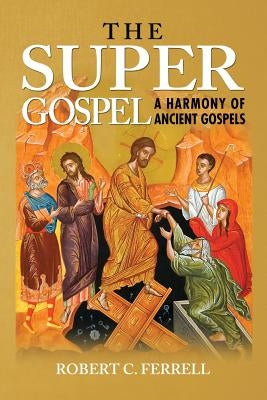 The Super Gospel: A Harmony of Ancient Gospels Paperback Fifth Estate