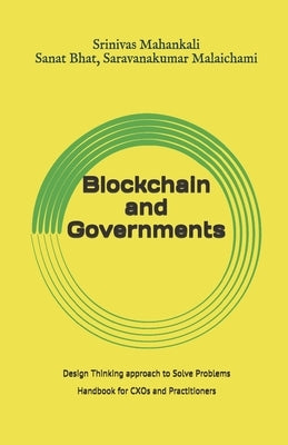 Blockchain and Governments: Design Thinking approach to Solve Problems by Bhat, Sanat