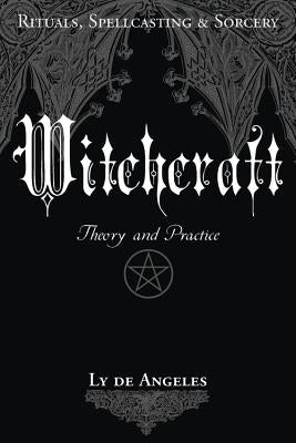 Witchcraft: Theory and Practice by de Angeles, Ly