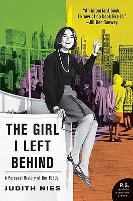 The Girl I Left Behind: A Personal History of the 1960s by Nies, Judith