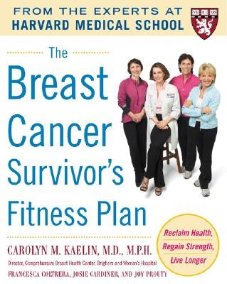 The Breast Cancer Survivor's Fitness Plan: A Doctor-Approved Workout Plan for a Strong Body and Lifesaving Results by Kaelin, Carolyn