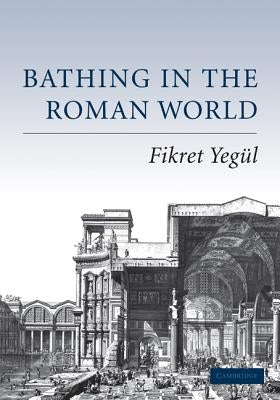 Bathing in the Roman World Paperback Cambridge University Press