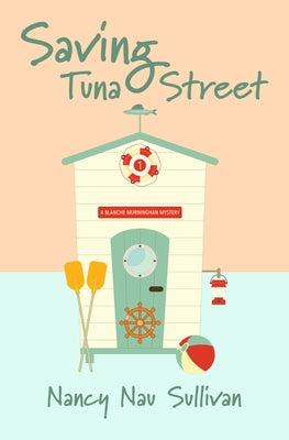 Saving Tuna Street: A Blanche Murninghan Mystery by Nau Sullivan, Nancy