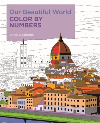 Our Beautiful World Color by Numbers by Woodroffe, David