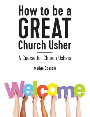 How to be a GREAT Church Usher: A course for Church Ushers Paperback Future Hope Legacy