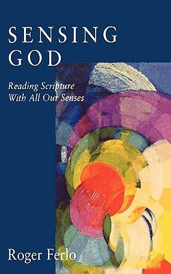 Sensing God: Reading Scripture with All of Our Senses Paperback Cowley Publications