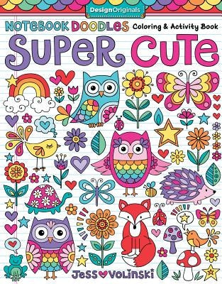 Notebook Doodles Super Cute: Coloring & Activity Book by Volinski, Jess