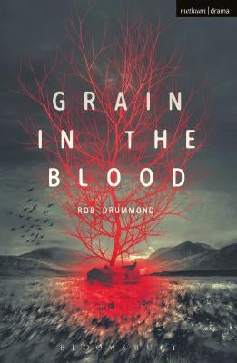 Grain in the Blood by Drummond, Rob