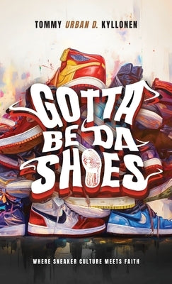 Gotta Be Da Shoes by Kyllonen, Tommy Urban D.