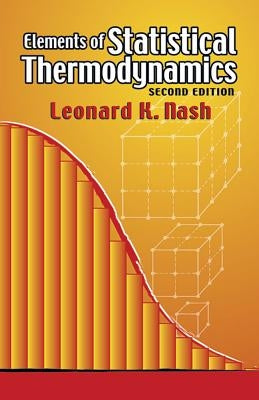 Elements of Statistical Thermodynamics: Second Edition by Nash, Leonard Kollender