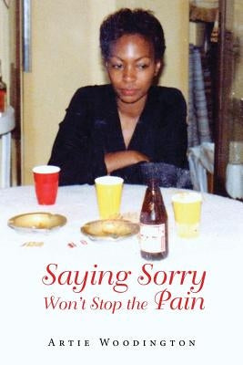 Saying Sorry Won't Stop The Pain Paperback Bookwhip Company