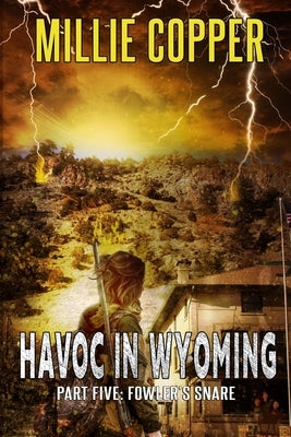 Fowler's Snare: Havoc in Wyoming, Part 5 America's New Apocalypse Paperback Cu Publishing LLC