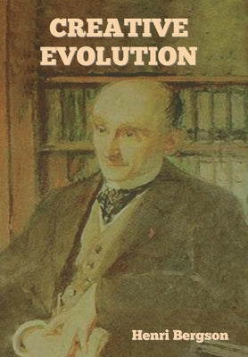 Creative Evolution by Bergson, Henri