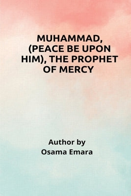 Muhammad, the prophet of mercy by Emara, Osama