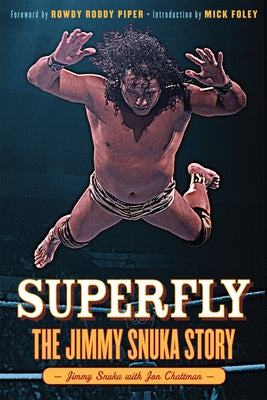 Superfly: The Jimmy Snuka Story by Snuka, Jimmy
