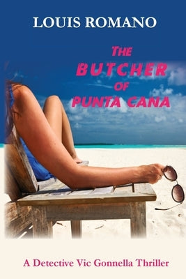 The BUTCHER of PUNTA CANA by Romano, Louis