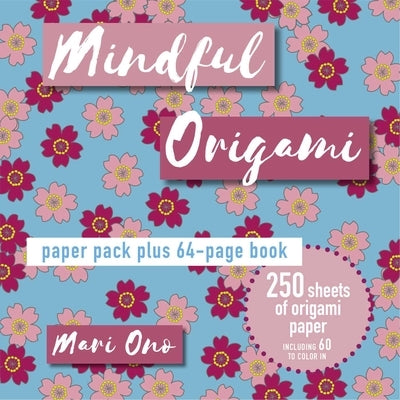 Mindful Origami: Paper Pack Plus 64-Page Book by Ono, Mari