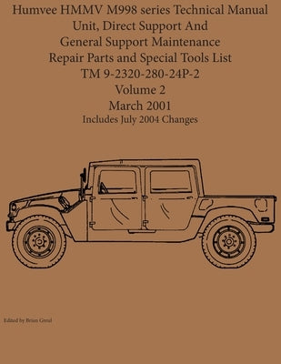 Humvee HMMV M998 series Technical Manual Unit, Direct Support And General Support Maintenance Repair Parts and Special Tools List TM 9-2320-280-24P-2 by Greul, Brian