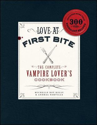 Love at First Bite: The Complete Vampire Lover's Cookbook Paperback Adams Media Corporation
