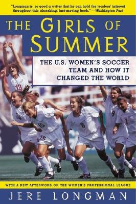 The Girls of Summer: The U.S. Women's Soccer Team and How It Changed the World Paperback Harper Perennial