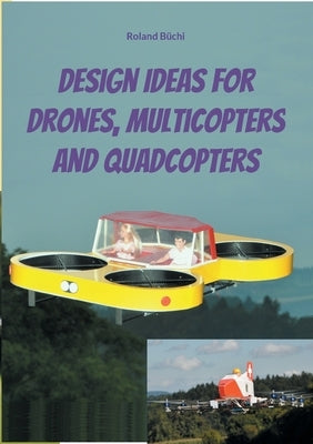 Design Ideas for Drones, Multicopters and Quadcopters Paperback Books on Demand