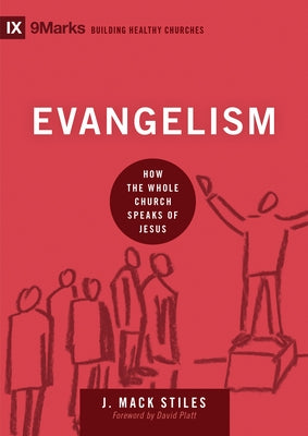 Evangelism: How the Whole Church Speaks of Jesus by Stiles, Mack