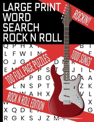 Large Print Word Search Rock N Roll: This Word Find Puzzle Book Covers Decades of the Best Rock - 100 Word Search Puzzles - 1000 Songs in All - Makes Paperback Independently Published