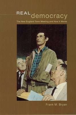 Real Democracy: The New England Town Meeting and How It Works Paperback University of Chicago Press