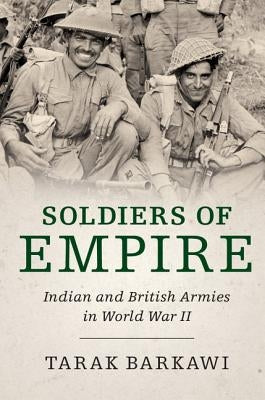 Soldiers of Empire: Indian and British Armies in World War II Paperback Cambridge University Press