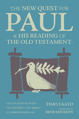 The the New Quest for Paul and His Reading of the Old Testament: The Contrast Between the Letter & the Spirit in 2 Corinthians 3:1-18 Paperback 1517 Academic
