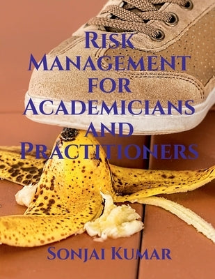 Risk Management for Academicians and Practitioners by Kumar, Sonjai