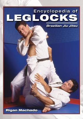 Encyclopedia of Leglocks: Brazilian Jiu Jitsu Paperback Empire Books