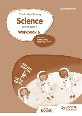 Cambridge Primary Science Workbook 6 Second Edition by Feasey, Rosemary