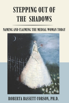 Stepping Out of the Shadows: Naming and Claiming the Medial Woman Today Paperback Mandorla Books
