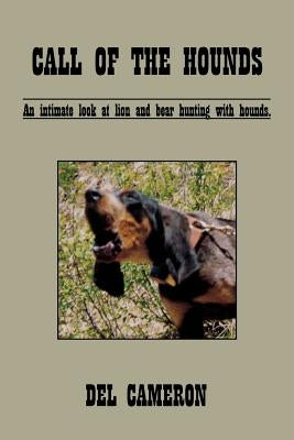 Call of the Hounds: An Intimate Look at Lion and Bear Hunting with Hounds. Paperback High Lonesome Books
