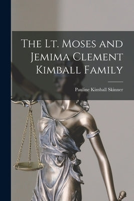 The Lt. Moses and Jemima Clement Kimball Family by Skinner, Pauline Kimball 1897-1978