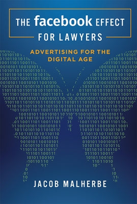 The Facebook Effect for Lawyers: Advertising for the Digital Age by Malherbe, Jacob