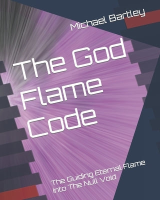 The God Flame Code: Into The Null Void Paperback Independently Published