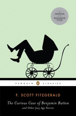 The Curious Case of Benjamin Button and Other Jazz Age Stories Penguin Group