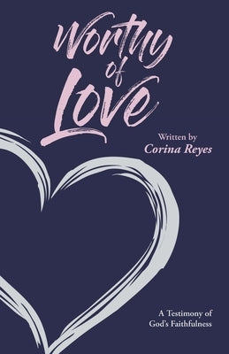 Worthy of Love: A Testimony of God's Faithfulness Trilogy Christian Publishing